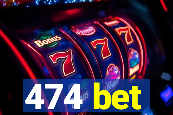 474 bet